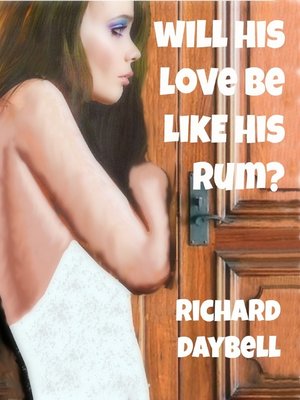 cover image of Will His Love Be Like His Rum?